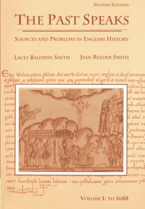 The Past Speaks: Sources and Problems in English History, Vol. 1: To 1688,Used