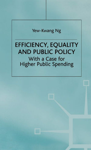 Efficiency, Equality and Public Policy: With a Case for Higher Public Spending,Used