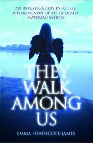 They Walk Among Us: An Investigation into the Phenomenon of AfterDeath Materialisation,Used