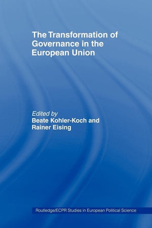 The Transformation Of Governance In The European Union (Routledge/Ecpr Studies In European Political Science)