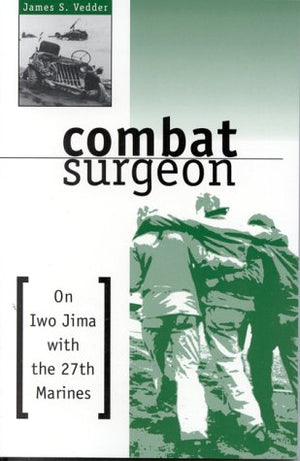 Combat Surgeon: On Iwo Jima with the 27th Marines,Used