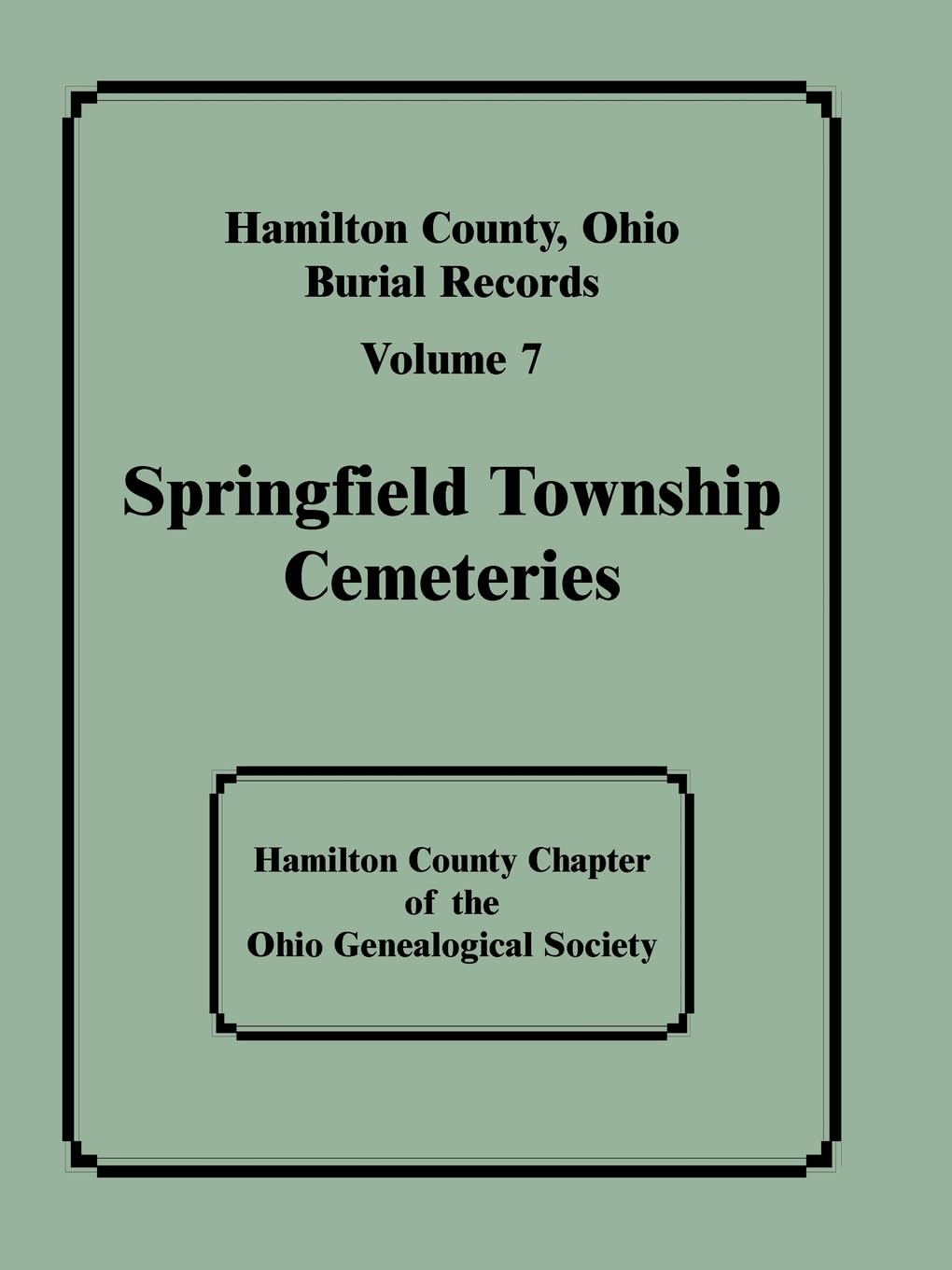 Hamilton County, Ohio, Burial Records , Volume 7: Springfield Township Cemeteries,Used