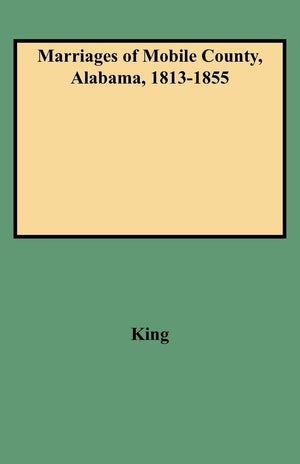 Marriages Of Mobile County, Alabama, 18131855,New