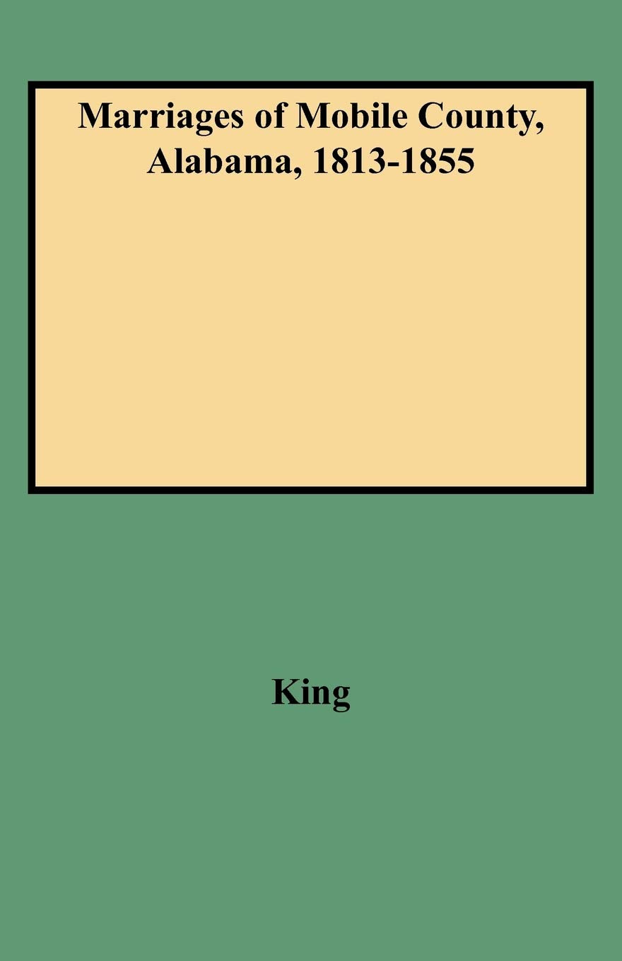 Marriages Of Mobile County, Alabama, 18131855,Used