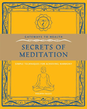 Gateways To Health: Secrets Of Meditation: Simple Techniques For Achieving Harmony