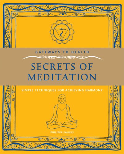 Gateways To Health: Secrets Of Meditation: Simple Techniques For Achieving Harmony