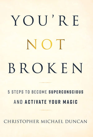 Youre Not Broken: 5 Steps to Become Superconscious and Activate Your Magic,Used