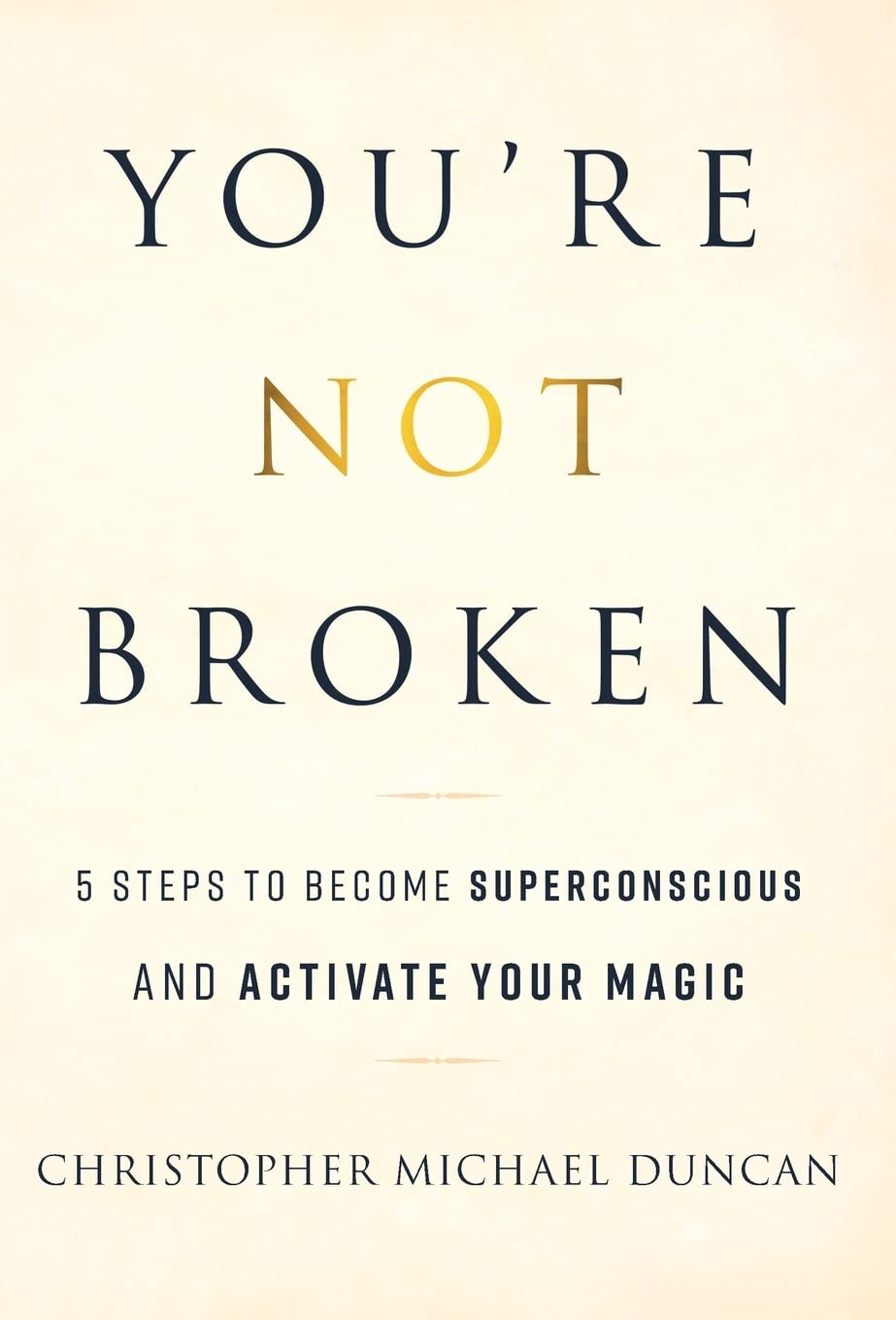 Youre Not Broken: 5 Steps to Become Superconscious and Activate Your Magic,Used