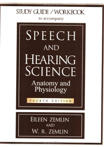 Study Guide/Workbook to Accompany Speech and Hearing Science Anatomy and Physiology,Used