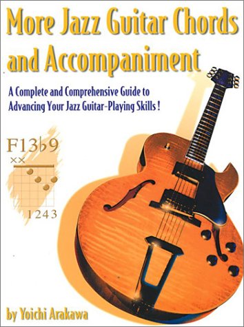 More Jazz Guitar Chords & Accompaniment: A Complete & Comprehensive Guide to Advancing Your Jazz GuitarPlaying Skills!,Used
