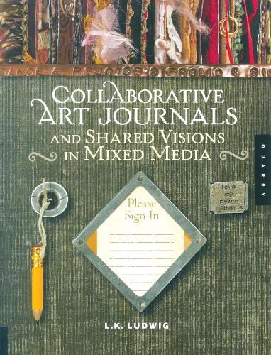 Collaborative Art Journals and Shared Visions in Mixed Media,Used
