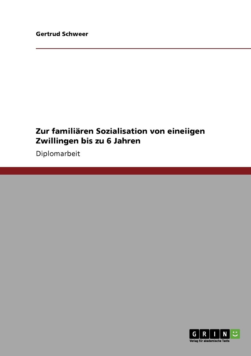 Zur Familiren Sozialisation Von Eineiigen Zwillingen Bis Zu 6 Jahren (German Edition),Used