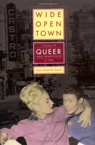 Wideopen Town: A History Of Queer San Francisco To 1965