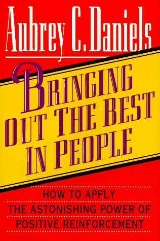 Bringing Out The Best In People: How To Apply The Astonishing Power Of Positive Reinforcement,New