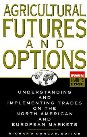 Agricultural Futures And Options: Understanding And Implementing Trades On The North American And European Markets,Used