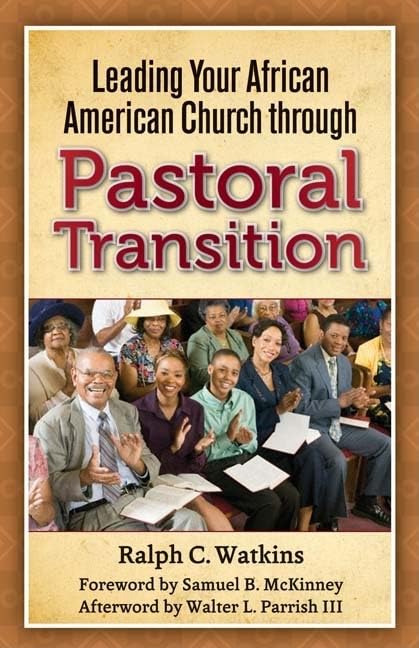 Leading Your African American Church Through Pastoral Transition,New