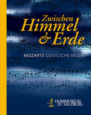 Zwischen Himmel und Erde: Mozarts geistliche Musik,Used
