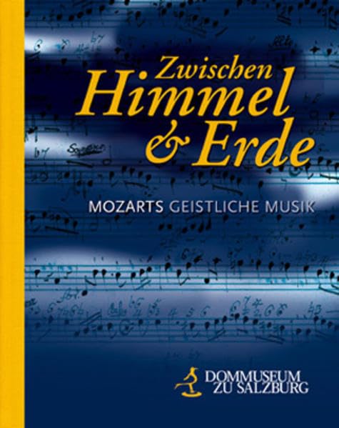 Zwischen Himmel und Erde: Mozarts geistliche Musik,Used