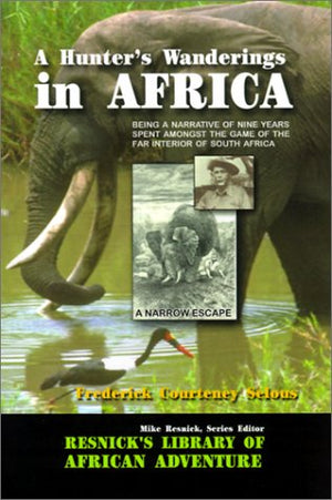 A Hunter's Wanderings in Africa: Being a Narrative of Nine Years Spent Amongst the Game of the Far Interior of South Africa (Res,Used