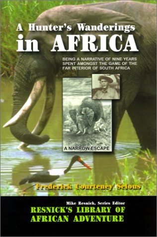 A Hunter's Wanderings in Africa: Being a Narrative of Nine Years Spent Amongst the Game of the Far Interior of South Africa (Res,Used