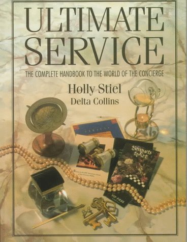 Ultimate Service: The Complete Handbook To The World Of The Concierge-new