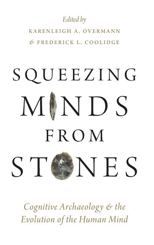 Squeezing Minds From Stones: Cognitive Archaeology and the Evolution of the Human Mind,Used