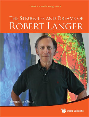 STRUGGLES AND DREAMS OF ROBERT LANGER, THE (Structural Biology, 5),Used