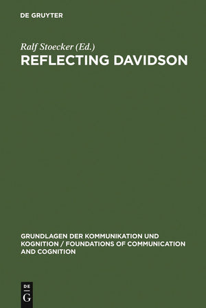 Reflecting Davidson: Donald Davidson Responding to an International Forum of Philosophers (Grundlagen der Kommunikation und Kogn,Used