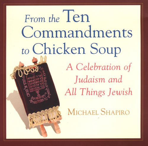 From The Ten Commandments To Chicken Soup: A Celebration of Judaism and All Things Jewish,Used