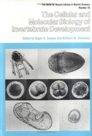 The Cellular and Molecular Biology of Invertebrate Development (Belle W. Baruch Library in Marine Science),Used