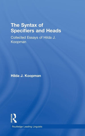 The Syntax Of Specifiers And Heads: Collected Essays Of Hilda J. Koopman (Routledge Leading Linguists),Used