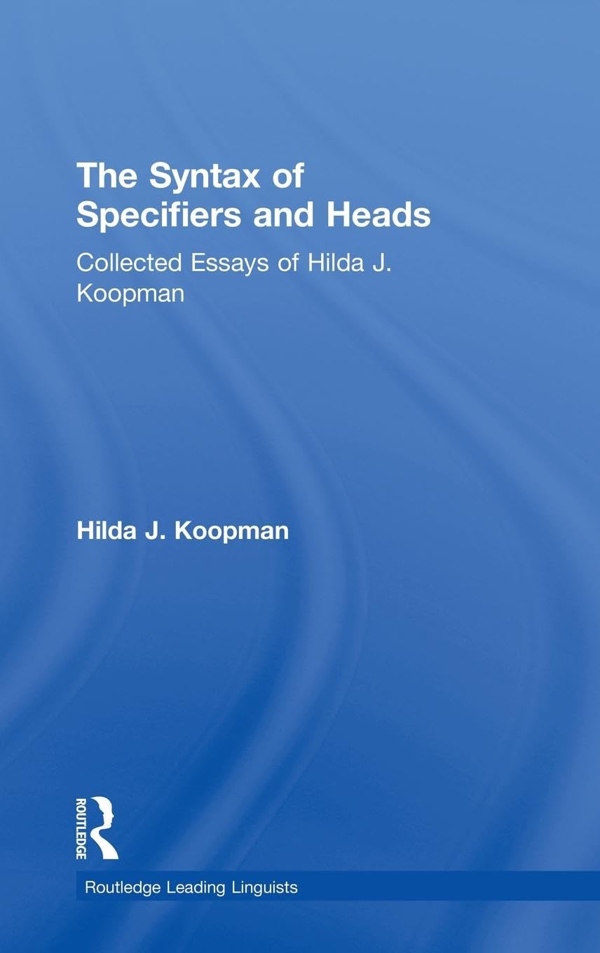 The Syntax Of Specifiers And Heads: Collected Essays Of Hilda J. Koopman (Routledge Leading Linguists),Used