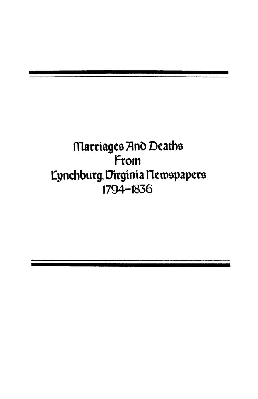 Marriages And Deaths From Lynchburg, Virginia Newspapers, 17941836,Used