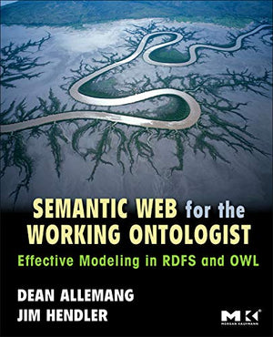 Semantic Web for the Working Ontologist: Effective Modeling in RDFS and OWL,Used
