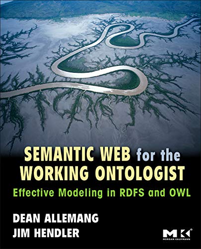 Semantic Web for the Working Ontologist: Effective Modeling in RDFS and OWL,Used