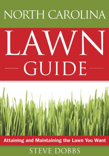 The North Carolina Lawn Guide: Attaining And Maintaining The Lawn You Want (Guide To Midwest And Southern Lawns)