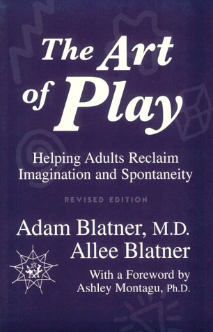 The Art of Play: Helping Adults Reclaim Imagination and Spontaneity,Used