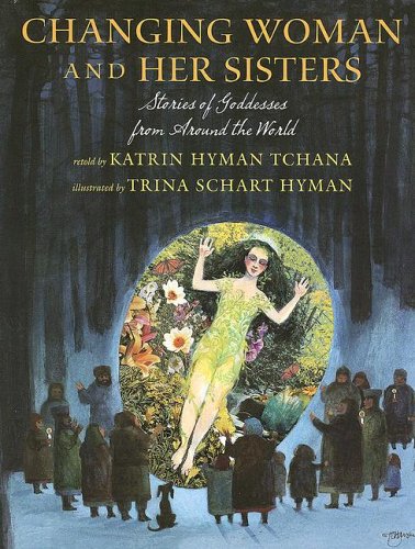 Changing Woman and her Sisters: Stories of Goddesses from Around the World,Used