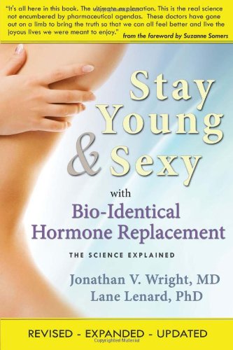 Stay Young & Sexy with BioIdentical Hormone Replacement: The Science Explained,Used