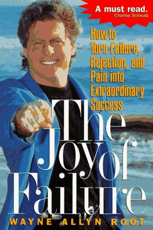 The Joy of Failure!: How to Turn Failure, Rejection, and Pain into Extraordinary Success,Used