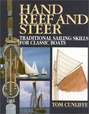 Hand, Reef and Steer: Traditional Sailing Skills for Classic Boats,New
