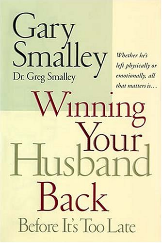Winning Your Husband Back Before It's Too Late: Whether He's Left Physically or Emotionally, All That Matters Is...,Used