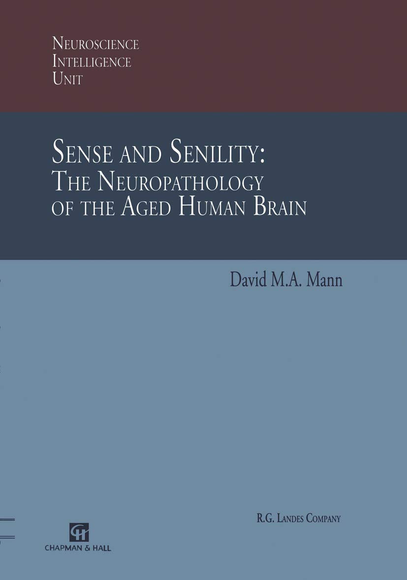 Sense and Senility: The Neuropathology of the Aged Human Brain: The Neuropathology of the Aged Human Brain (Neuroscience Intelli,Used