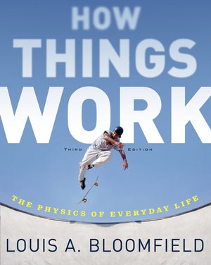 How Things Work: The Physics of Everyday Life,New