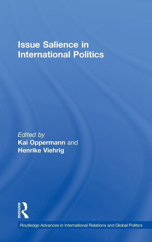 Issue Salience In International Politics (Routledge Advances In International Relations And Global Politics),New