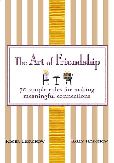 The Art of Friendship: 70 Simple Rules for Making Meaningful Connections,Used
