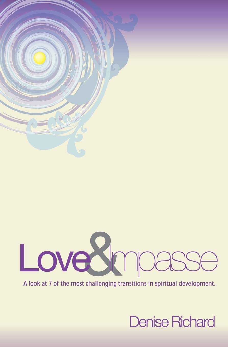 Love And Impasse: A Look At 7 Of The Most Challenging Transitions In Spiritual Development,Used