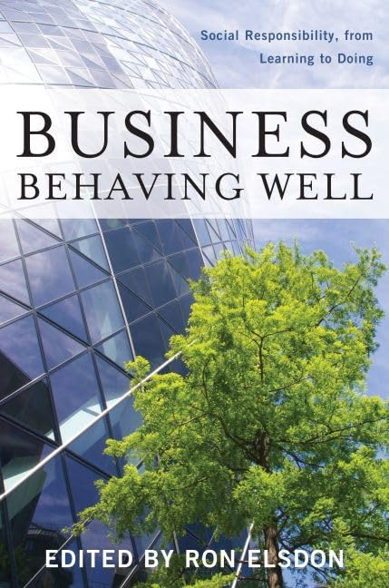Business Behaving Well: Social Responsibility, From Learning To Doing,Used