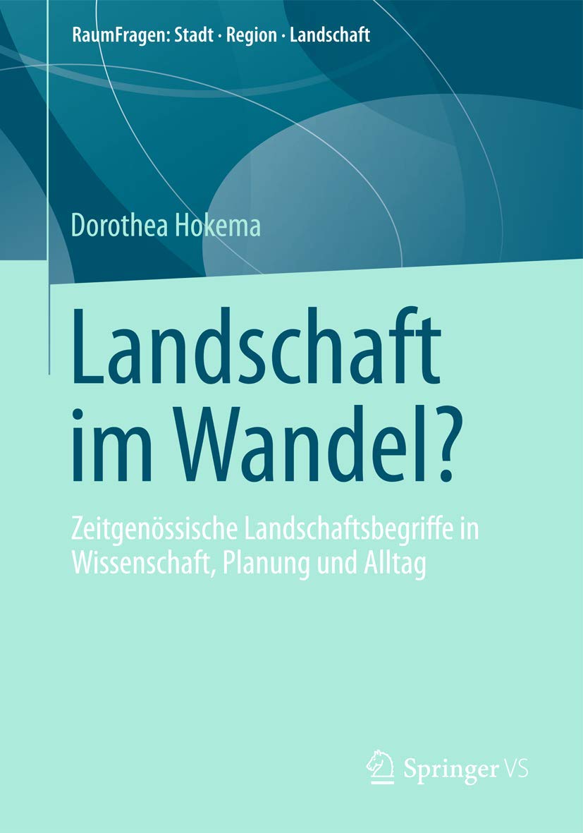 Landschaft im Wandel?: Zeitgenssische Landschaftsbegriffe in Wissenschaft, Planung und Alltag (RaumFragen: Stadt  Region  Land,Used