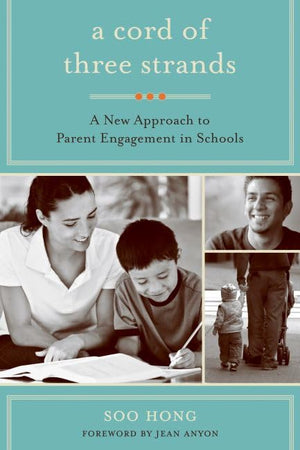 A Cord of Three Strands: A New Approach to Parent Engagement in Schools,Used